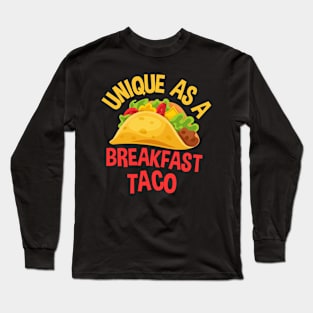 Unique As A Breakfast Taco Long Sleeve T-Shirt